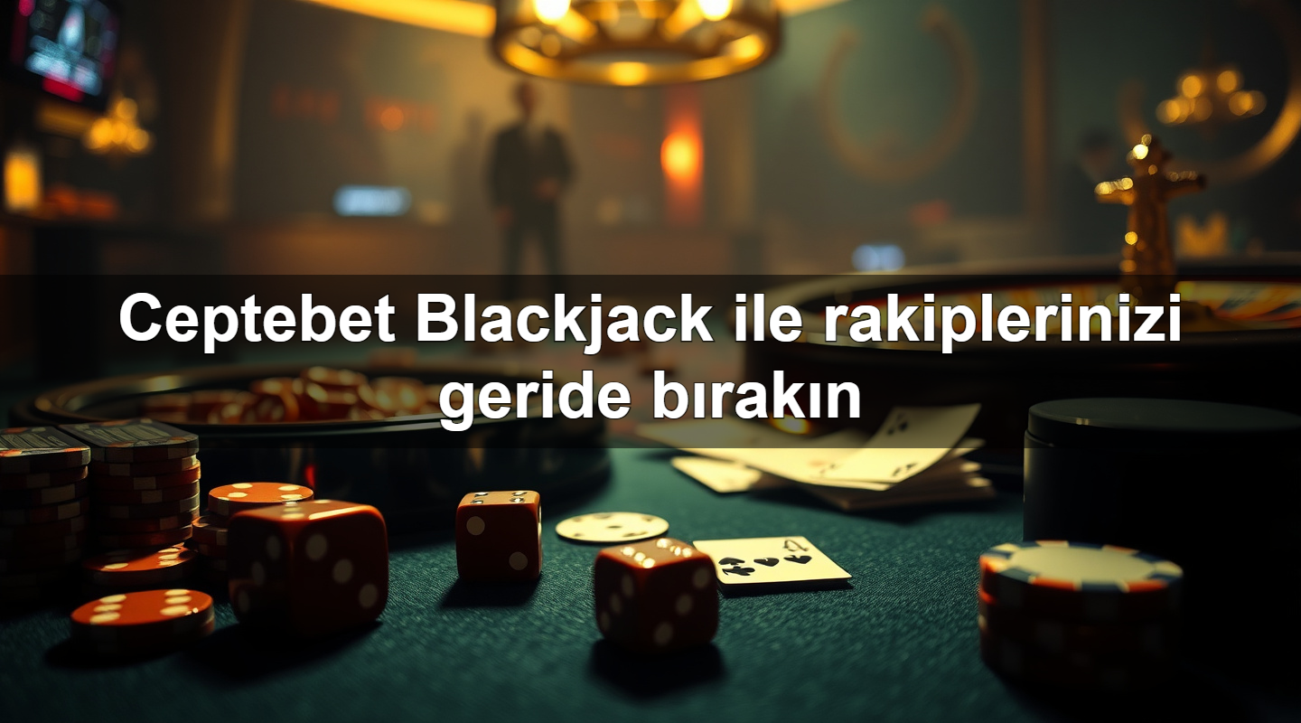 ceptebet blackjack ile rakiplerinizi geride b rak n 1783987385583