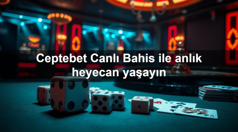 Ceptebet Canlı Bahis ile anlık heyecan yaşayın