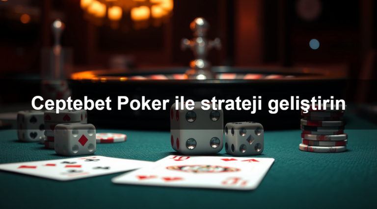 Ceptebet Poker ile strateji geliştirin
